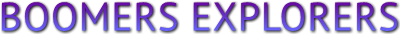 BOOMERS EXPLORERS BOOMERS EXPLORERS
